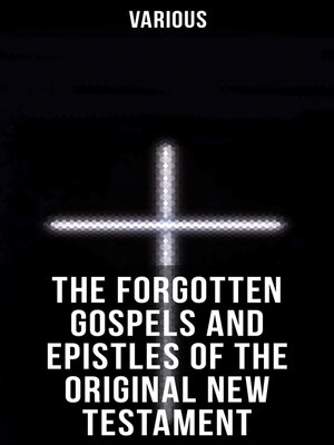 cover image of The Forgotten Gospels and Epistles of the Original New Testament